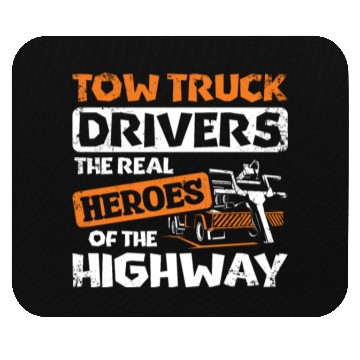 Discover Tow truck drivers the real heroes of the highway Mouse Pads