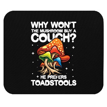 Discover The Mushroom Buy A Coach He Prefers Toadstools Mouse Pads
