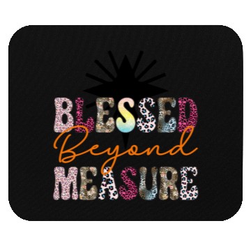 Discover Blessed Beyond Measure Mouse Pads