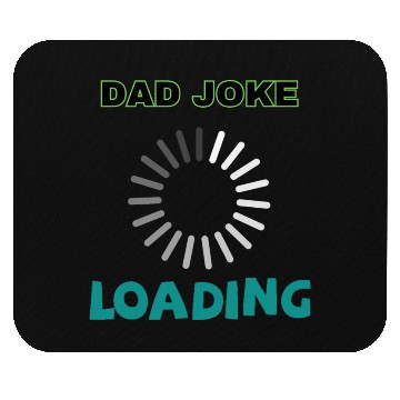 Discover Dad joke loading Mouse Pads