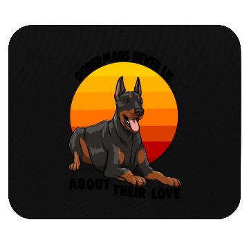 Discover Doberman Never Lie About Their Love Mouse Pads
