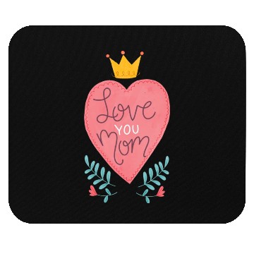 Discover LOVE YOU MOM Mouse Pads