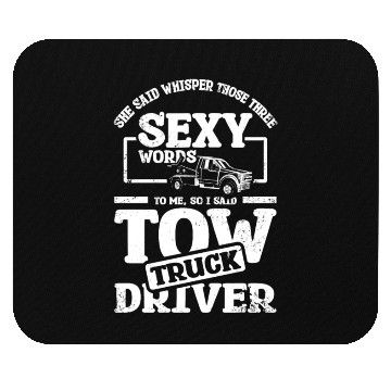 Discover Whisper those three sexy words, tow truck driver Mouse Pads
