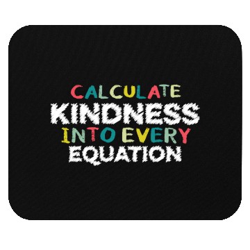 Discover Calculate Kindness Into Every Equation, Math Lover Mouse Pads