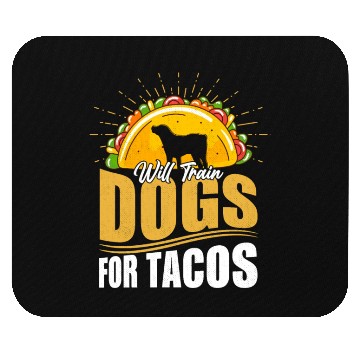 Discover Will Train Dogs For Tacos Dog Trainer Job Saying Mouse Pads