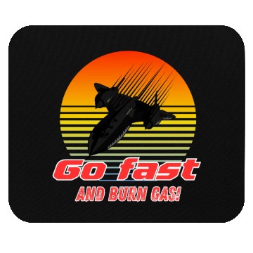 Discover Go Fastand burn gas - SR-71 Mouse Pads