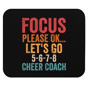 Discover Focus Please Ok...Let's Go 5-6-7-8 Cheer Coach Che Mouse Pads