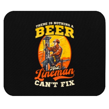 Discover Lineman Pole Nothing Beer And Lineman Cant Fix Mouse Pads