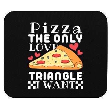 Discover Pizza the only love triangle I want Mouse Pads