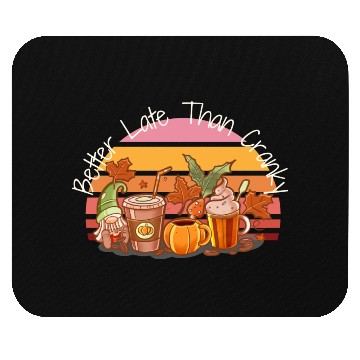 Discover Better Late Better Late Than Cranky Fall Autumn Mouse Pads
