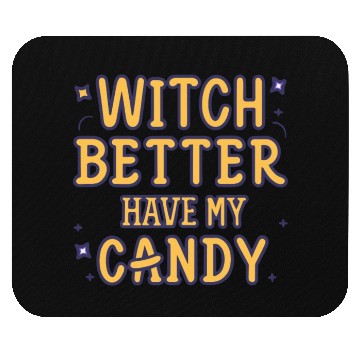 Discover WITCH BETTER HAVE MY CANDY Mouse Pads