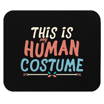 Discover This is my human costume new Mouse Pads