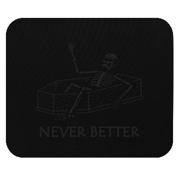 Discover Never Better Skeleton Mouse Pads