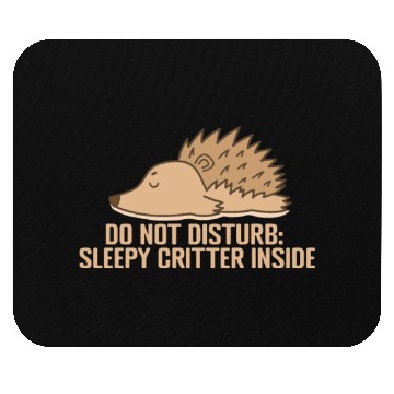 Discover Do not disturb: Sleepy Critter inside Mouse Pads