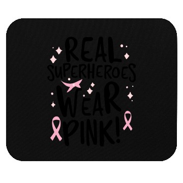Discover Real Superheroes Wear Pink! Mouse Pads