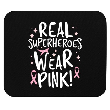 Discover Real Superheroes Wear Pink! Mouse Pads