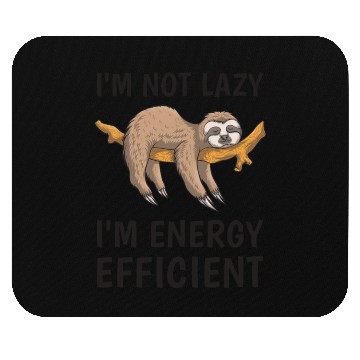 Discover I'm not lazy i'm energy efficient - Sloth Funny Mouse Pads