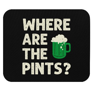 Discover Where Are The Pints St Patricks Day Irish Ireland Mouse Pads