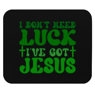Discover I Don't Need Luck I've Got Jesus, Mouse Pads