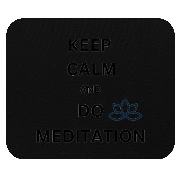 Discover KEEP CALM & DO MEDITATION Mouse Pads