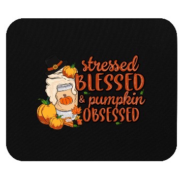 Discover Stressed Blessed And Pumpkin Obsessed Thanksgiving Mouse Pads