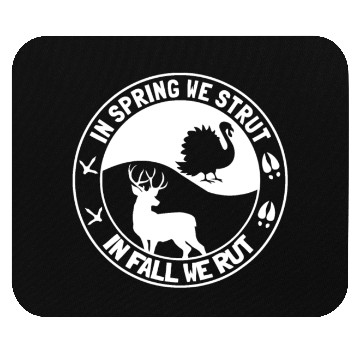 Discover In Spring We Strut In Fall We Rut Turkey Mouse Pads