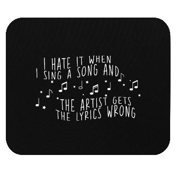 Discover I Hate It When I Sing A Song And The Artist 2 Mouse Pads
