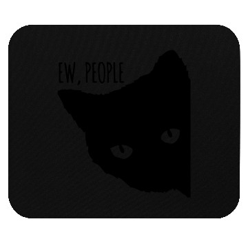 Discover Funny Cat Ew People Mouse Pads