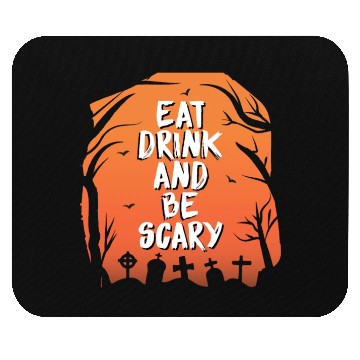 Discover Eat drink and be scary Mouse Pads