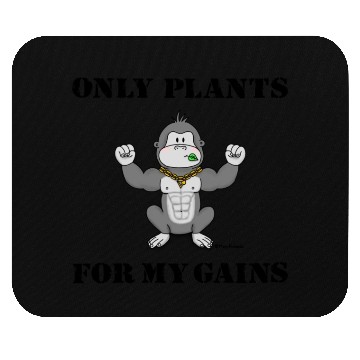 Discover Only Plants for My Gains Mouse Pads