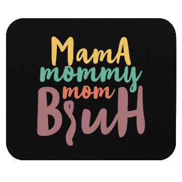 Discover Mama Mommy Mom Bruh Mouse Pads
