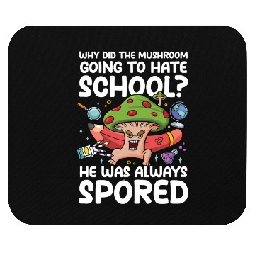 Discover Mushroom Going To Hate School He Was Spored Mouse Pads