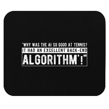 Discover Why was the AI so good at tennis Mouse Pads