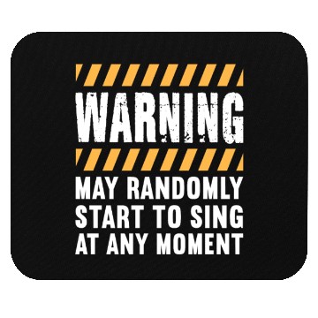 Discover Warning May Randomly Start To Sing At Any Moment Mouse Pads