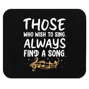 Discover Those Who Wish To Sing Always Find A Song Mouse Pads