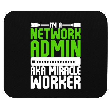 Discover I'm A Network Admin Aka Miracle Worker Mouse Pads
