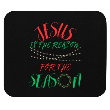 Discover JESUS IS THE REASON FOR THE SEASON Mouse Pads