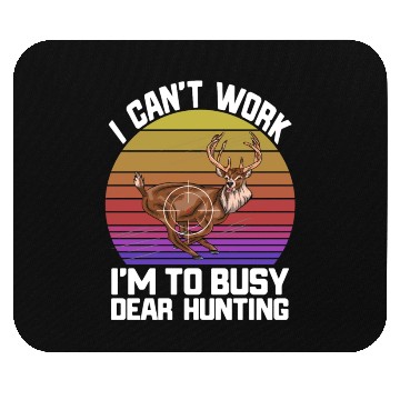 Discover I Can't Work I'm To Busy Deer Hunting Mouse Pads