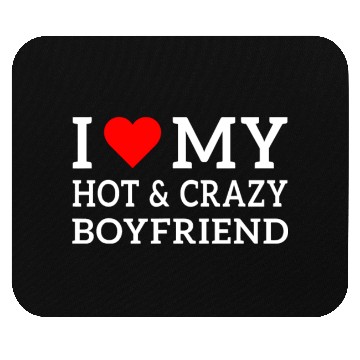 Discover I Love My Hot and Crazy Boyfriend with Heart Mouse Pads