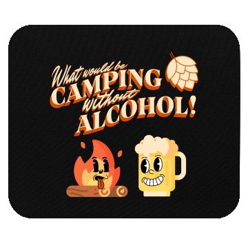 Discover What Would Be Camping Without Alcohol Mouse Pads