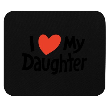 Discover I love my daughter Mouse Pads