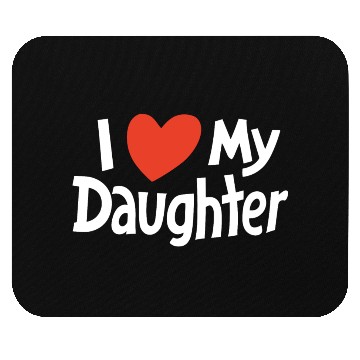 Discover I Love my daughter Mouse Pads