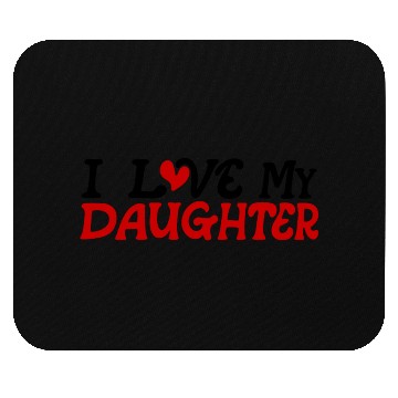 Discover I love my daughter Mouse Pads
