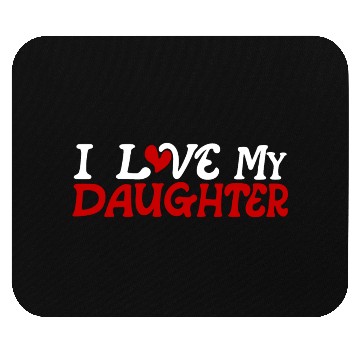 Discover I love my daughter Mouse Pads