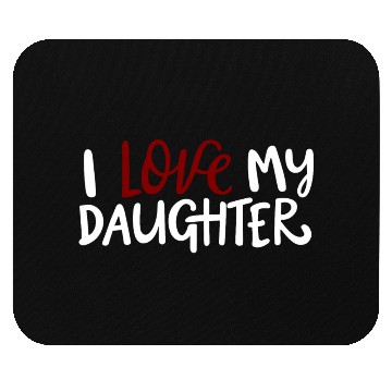 Discover I love my daughter Mouse Pads