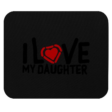 Discover I love my daughter Mouse Pads