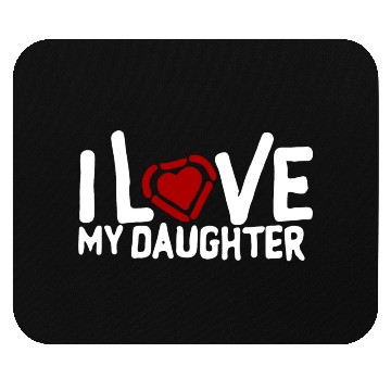 Discover I love my daughter Mouse Pads