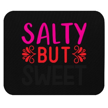 Discover Salty But Sweet Mouse Pads