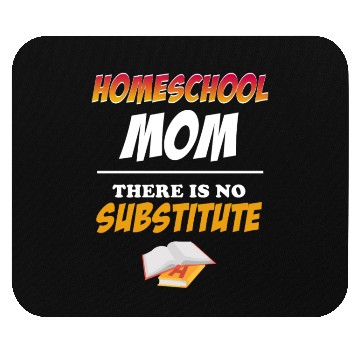 Discover Homeschool Mom There Is No Substitute Education Mouse Pads