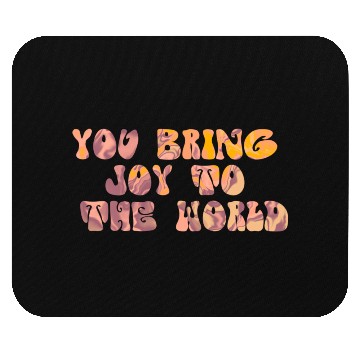 Discover You Bring Joy To The World Mouse Pads